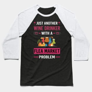 Wine Drinker Flea Market Baseball T-Shirt